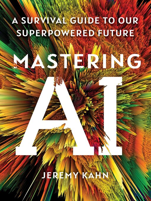 Title details for Mastering AI by Jeremy Kahn - Wait list